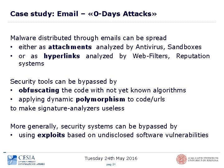 Case study: Email – « 0 -Days Attacks» Malware distributed through emails can be