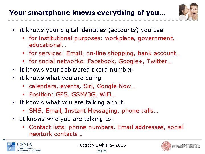 Your smartphone knows everything of you… • it knows your digital identities (accounts) you