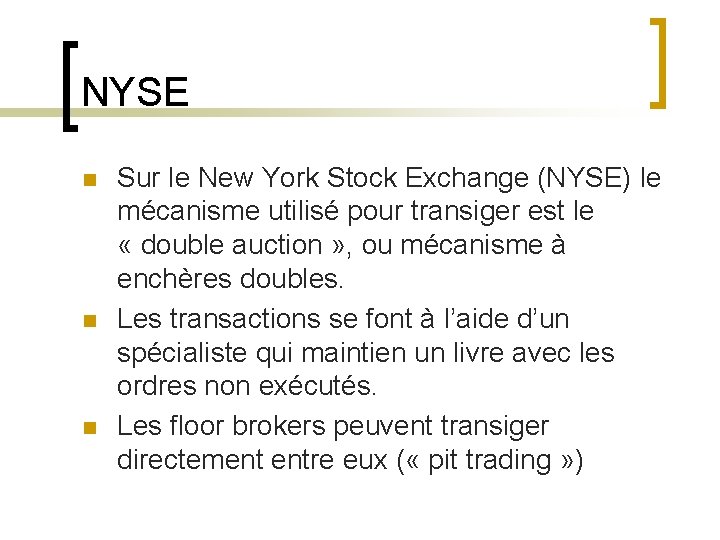 NYSE n n n Sur le New York Stock Exchange (NYSE) le mécanisme utilisé