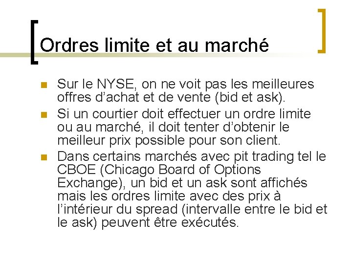 Ordres limite et au marché n n n Sur le NYSE, on ne voit