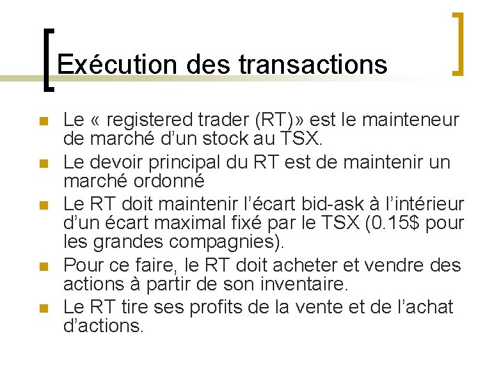 Exécution des transactions n n n Le « registered trader (RT)» est le mainteneur