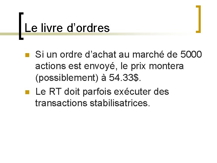 Le livre d’ordres n n Si un ordre d’achat au marché de 5000 actions