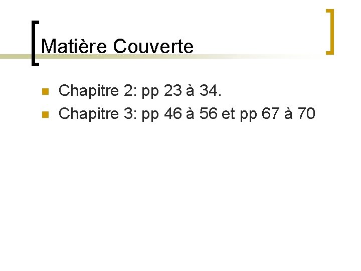 Matière Couverte n n Chapitre 2: pp 23 à 34. Chapitre 3: pp 46