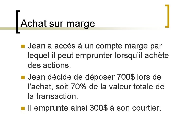 Achat sur marge n n n Jean a accès à un compte marge par