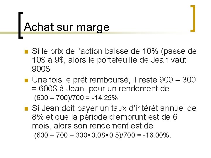 Achat sur marge n n Si le prix de l’action baisse de 10% (passe