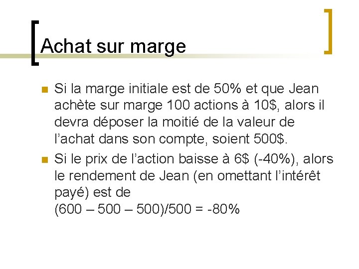 Achat sur marge n n Si la marge initiale est de 50% et que