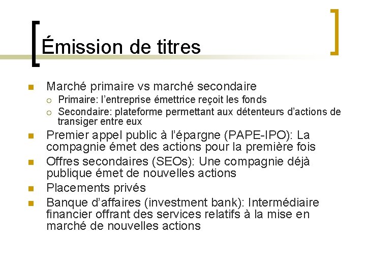 Émission de titres n Marché primaire vs marché secondaire ¡ ¡ n n Primaire: