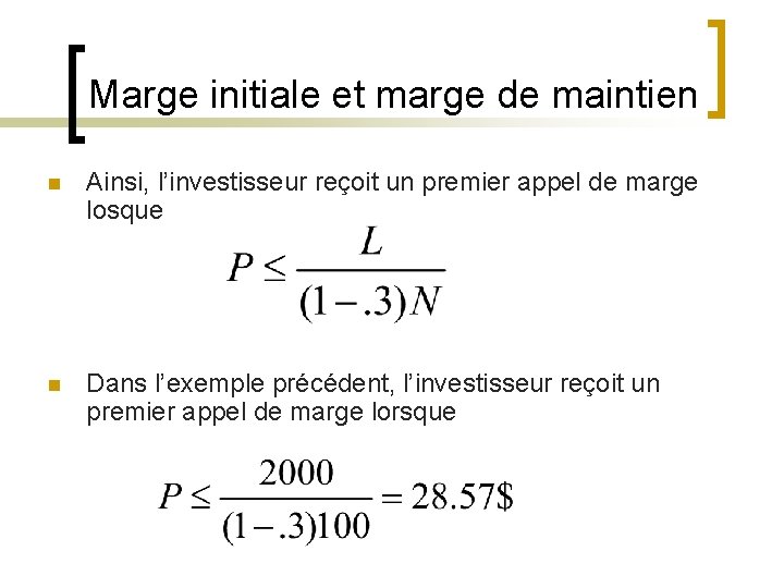 Marge initiale et marge de maintien n Ainsi, l’investisseur reçoit un premier appel de