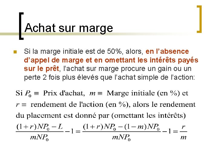 Achat sur marge n Si la marge initiale est de 50%, alors, en l’absence