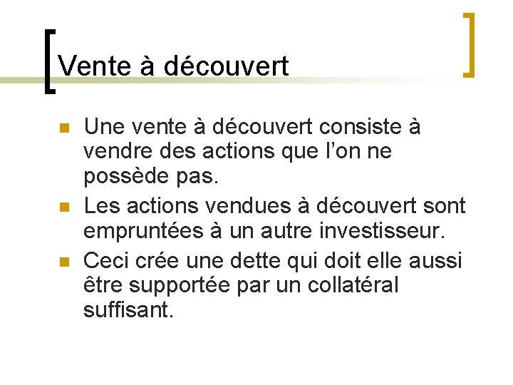 Vente à découvert n n n Une vente à découvert consiste à vendre des