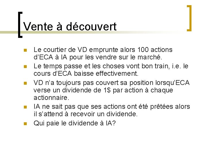 Vente à découvert n n n Le courtier de VD emprunte alors 100 actions