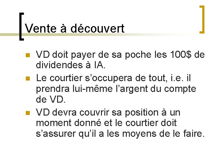 Vente à découvert n n n VD doit payer de sa poche les 100$