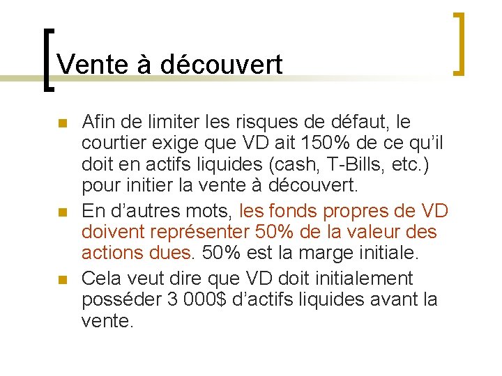 Vente à découvert n n n Afin de limiter les risques de défaut, le