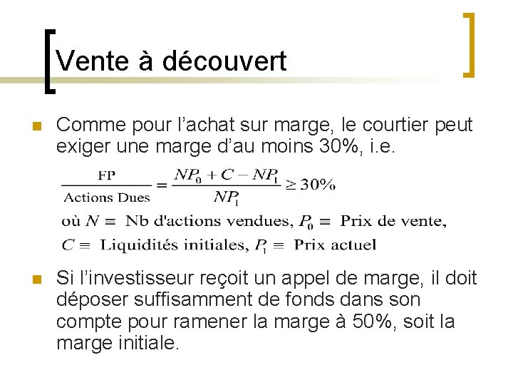 Vente à découvert n Comme pour l’achat sur marge, le courtier peut exiger une