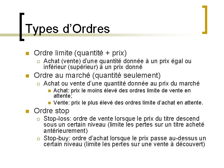 Types d’Ordres n Ordre limite (quantité + prix) ¡ n Achat (vente) d’une quantité