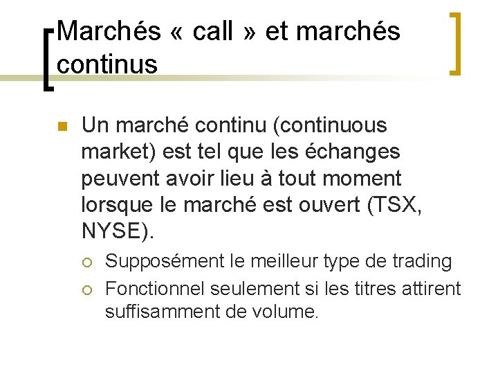 Marchés « call » et marchés continus n Un marché continu (continuous market) est