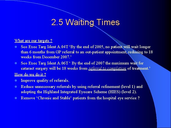 2. 5 Waiting Times What are our targets ? l Sco Exec Targ Ident