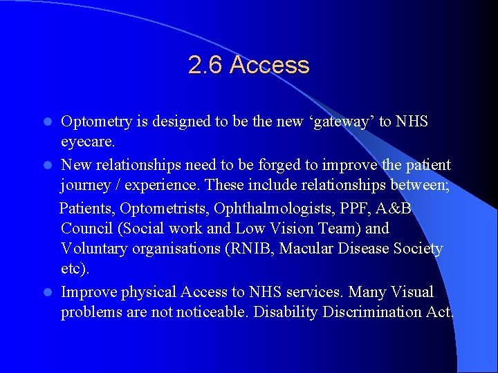 2. 6 Access Optometry is designed to be the new ‘gateway’ to NHS eyecare.