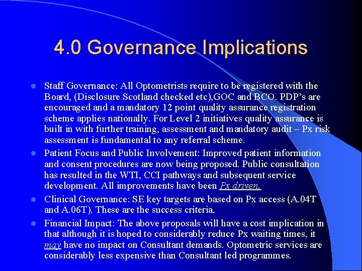 4. 0 Governance Implications Staff Governance: All Optometrists require to be registered with the