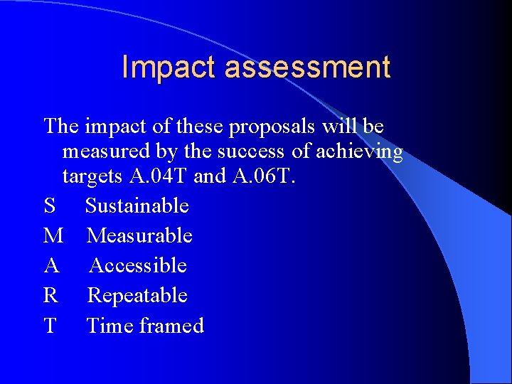 Impact assessment The impact of these proposals will be measured by the success of