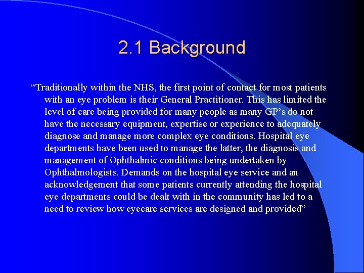 2. 1 Background “Traditionally within the NHS, the first point of contact for most