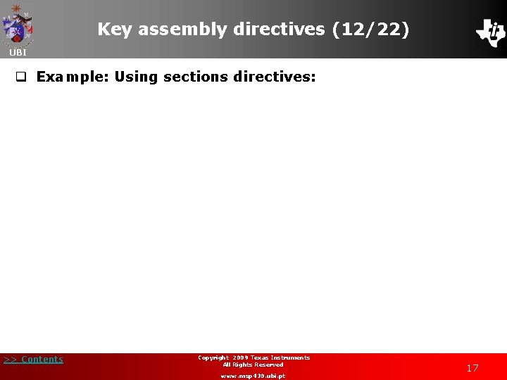 Key assembly directives (12/22) UBI q Example: Using sections directives: >> Contents Copyright 2009
