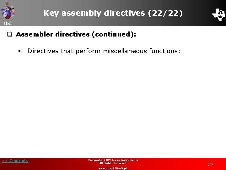 Key assembly directives (22/22) UBI q Assembler directives (continued): § Directives that perform miscellaneous