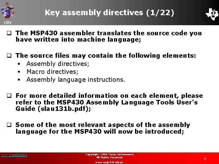 Key assembly directives (1/22) UBI q The MSP 430 assembler translates the source code