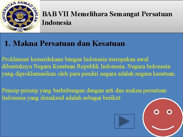 BAB VII Memelihara Semangat Persatuan Indonesia 1. Makna Persatuan dan Kesatuan Proklamasi kemerdekaan bangsa