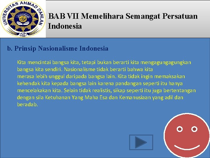 BAB VII Memelihara Semangat Persatuan Indonesia b. Prinsip Nasionalisme Indonesia Kita mencintai bangsa kita,