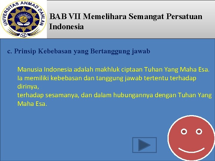 BAB VII Memelihara Semangat Persatuan Indonesia c. Prinsip Kebebasan yang Bertanggung jawab Manusia Indonesia