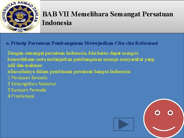BAB VII Memelihara Semangat Persatuan Indonesia e. Prinsip Persatuan Pembangunan Mewujudkan Cita-cita Reformasi Dengan