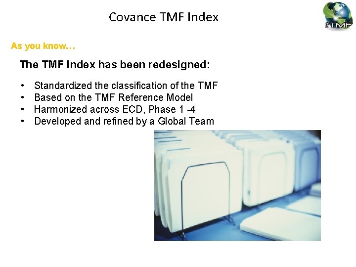 Covance TMF Index As you know… The TMF Index has been redesigned: • •