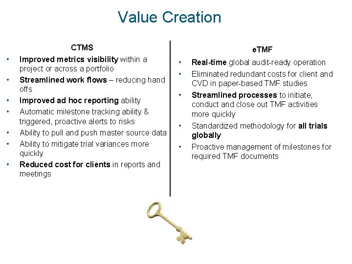 Value Creation • • CTMS Improved metrics visibility within a project or across a