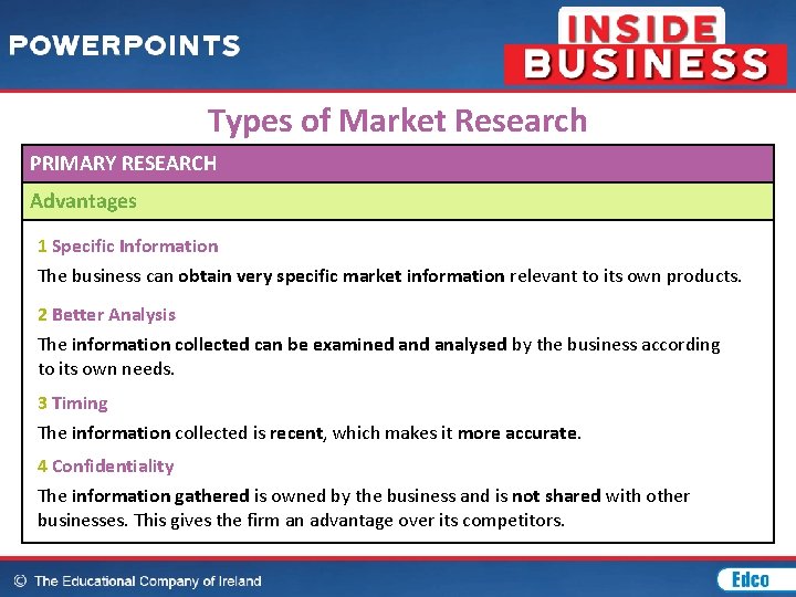 Types of Market Research PRIMARY RESEARCH Advantages 1 Specific Information The business can obtain