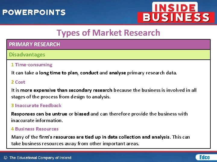 Types of Market Research PRIMARY RESEARCH Disadvantages 1 Time-consuming It can take a long
