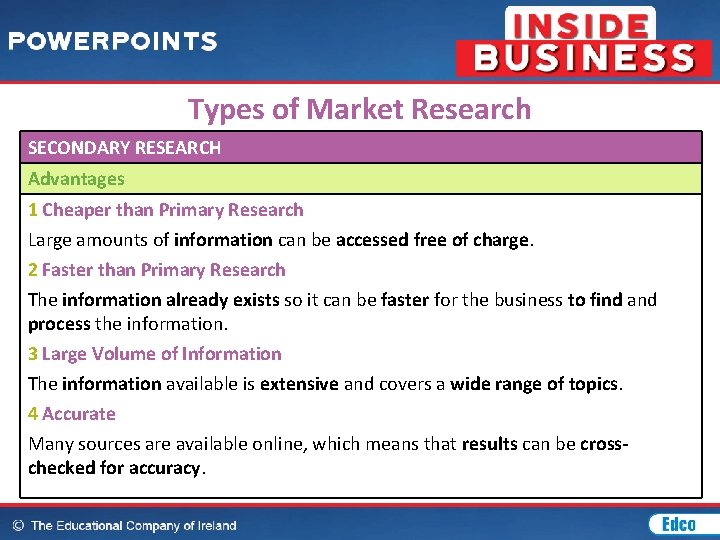 Types of Market Research SECONDARY RESEARCH Advantages 1 Cheaper than Primary Research Large amounts