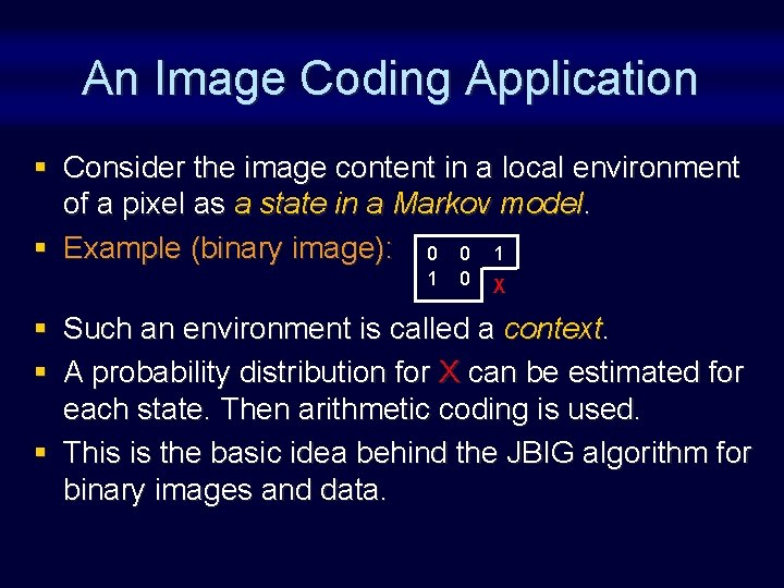 An Image Coding Application § Consider the image content in a local environment of