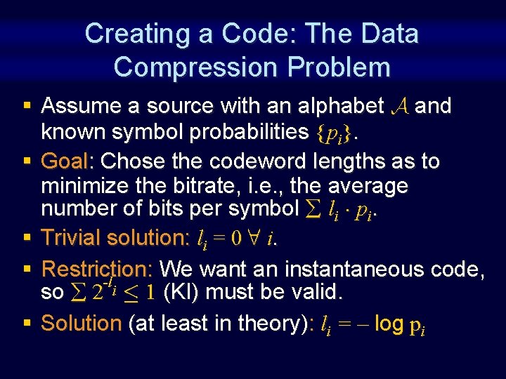 Creating a Code: The Data Compression Problem § Assume a source with an alphabet