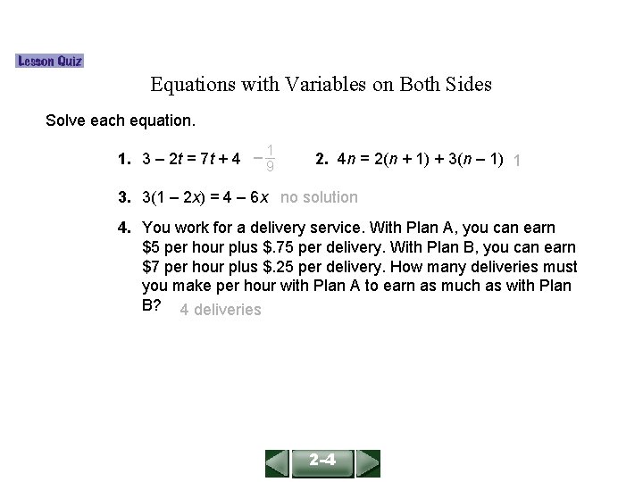ALGEBRA 1 LESSON 2 -4 Equations with Variables on Both Sides Solve each equation.