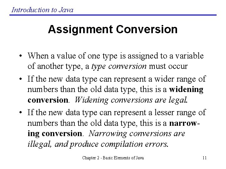 Introduction to Java Assignment Conversion • When a value of one type is assigned Introduction to Java Assignment Conversion • When a value of one type is assigned