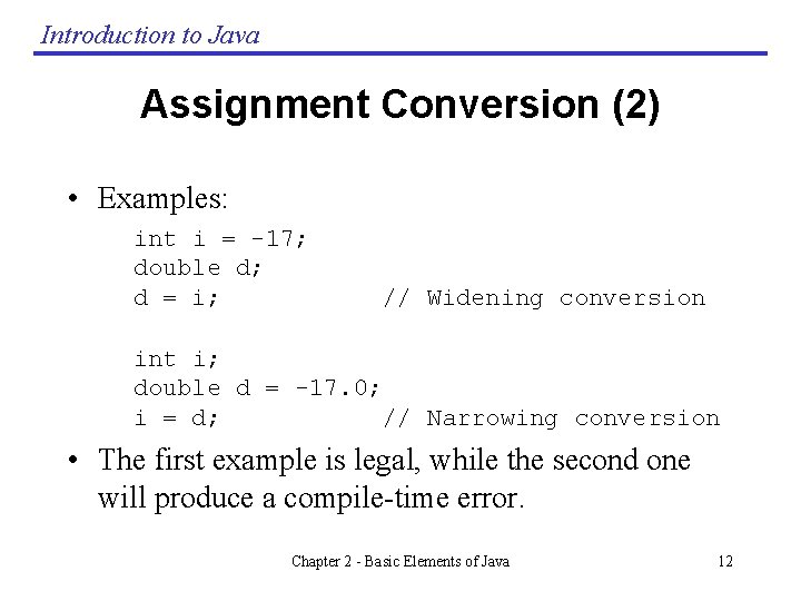 Introduction to Java Assignment Conversion (2) • Examples: int i = -17; double d; Introduction to Java Assignment Conversion (2) • Examples: int i = -17; double d;