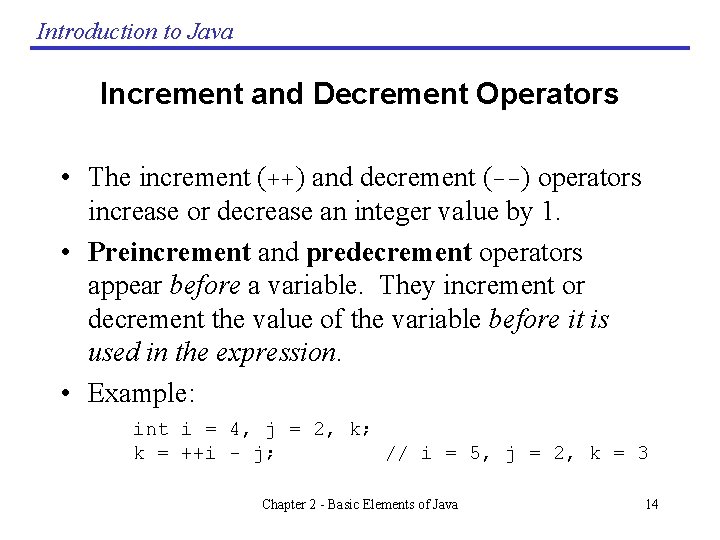 Introduction to Java Increment and Decrement Operators • The increment (++) and decrement (--) Introduction to Java Increment and Decrement Operators • The increment (++) and decrement (--)