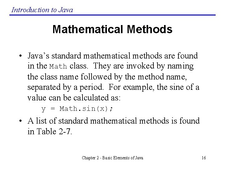 Introduction to Java Mathematical Methods • Java’s standard mathematical methods are found in the Introduction to Java Mathematical Methods • Java’s standard mathematical methods are found in the