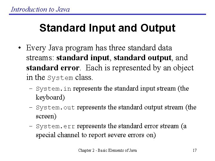 Introduction to Java Standard Input and Output • Every Java program has three standard Introduction to Java Standard Input and Output • Every Java program has three standard