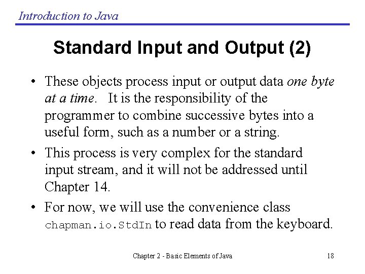 Introduction to Java Standard Input and Output (2) • These objects process input or Introduction to Java Standard Input and Output (2) • These objects process input or
