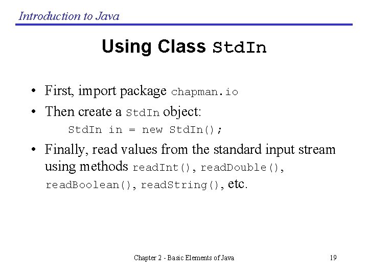 Introduction to Java Using Class Std. In • First, import package chapman. io • Introduction to Java Using Class Std. In • First, import package chapman. io •
