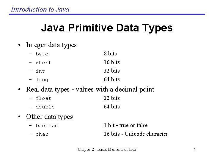 Introduction to Java Primitive Data Types • Integer data types – byte – short Introduction to Java Primitive Data Types • Integer data types – byte – short