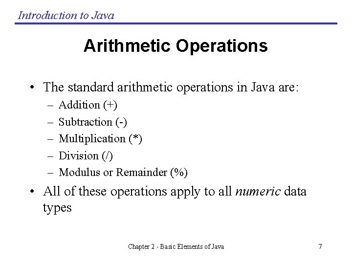 Introduction to Java Arithmetic Operations • The standard arithmetic operations in Java are: – Introduction to Java Arithmetic Operations • The standard arithmetic operations in Java are: –