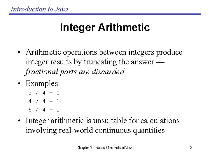 Introduction to Java Integer Arithmetic • Arithmetic operations between integers produce integer results by Introduction to Java Integer Arithmetic • Arithmetic operations between integers produce integer results by